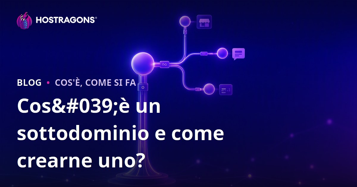 Cos'è un sottodominio e come crearne uno?