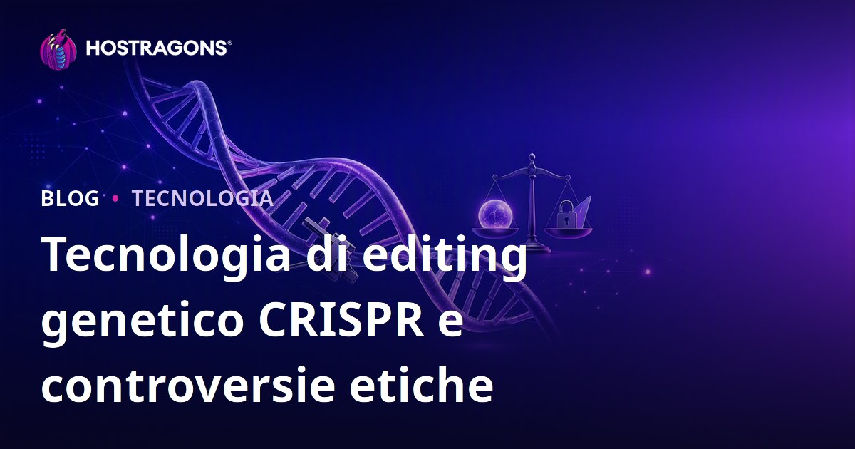 Tecnologia di editing genetico CRISPR e controversie etiche