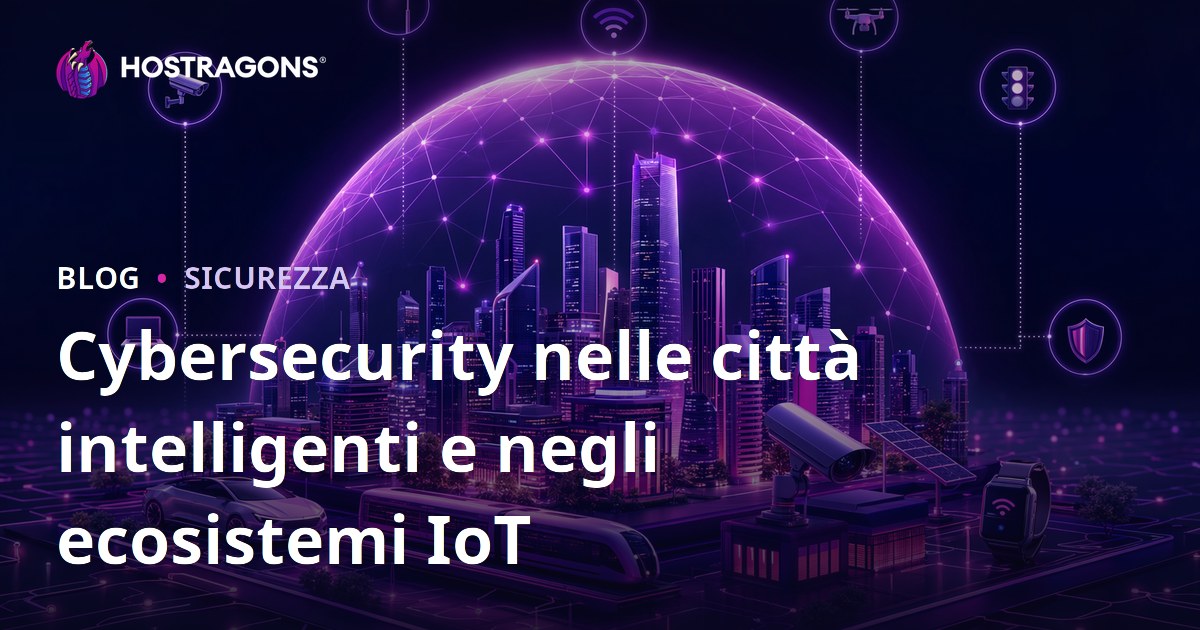 Cybersecurity nelle città intelligenti e negli ecosistemi IoT