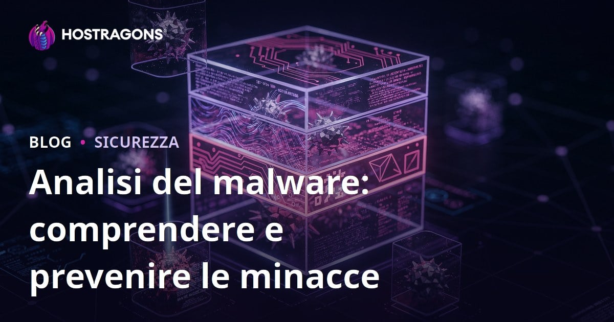 Analisi del malware: comprendere e prevenire le minacce