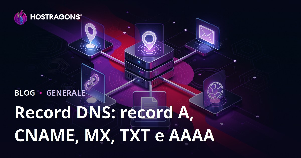 Record DNS: record A, CNAME, MX, TXT e AAAA