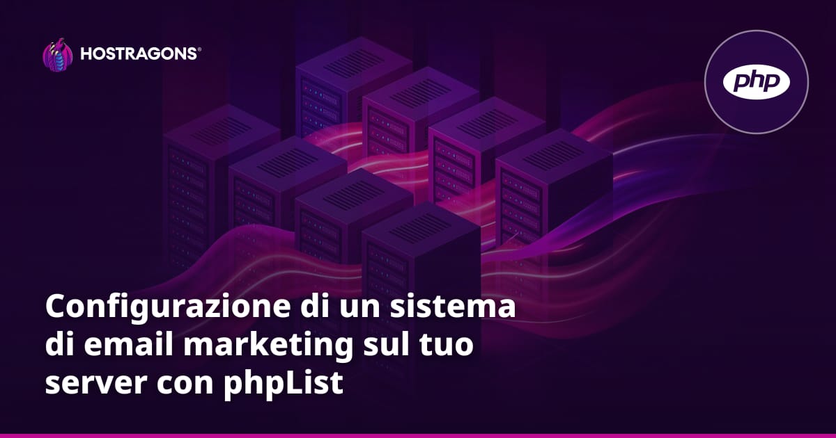 Configurazione di un sistema di email marketing sul tuo server con phpList