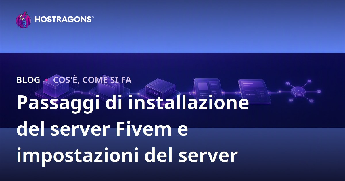 Passaggi di installazione del server Fivem e impostazioni del server