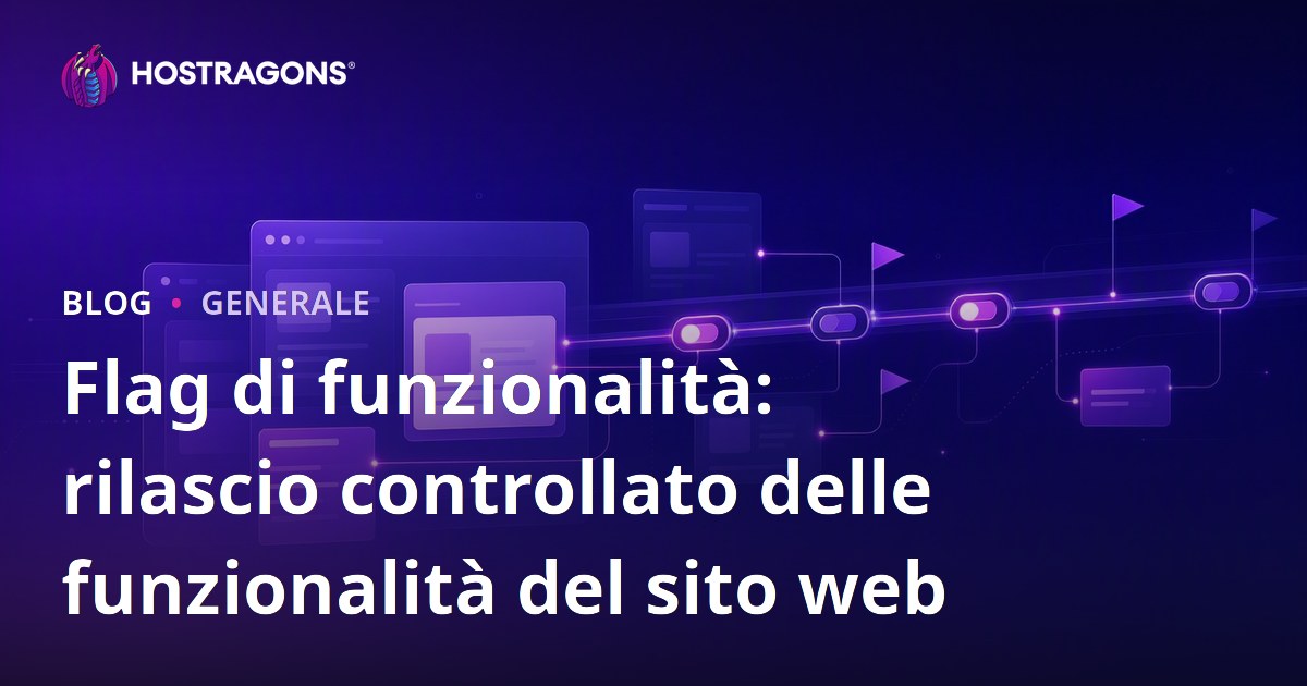 Flag di funzionalità: rilascio controllato delle funzionalità del sito web