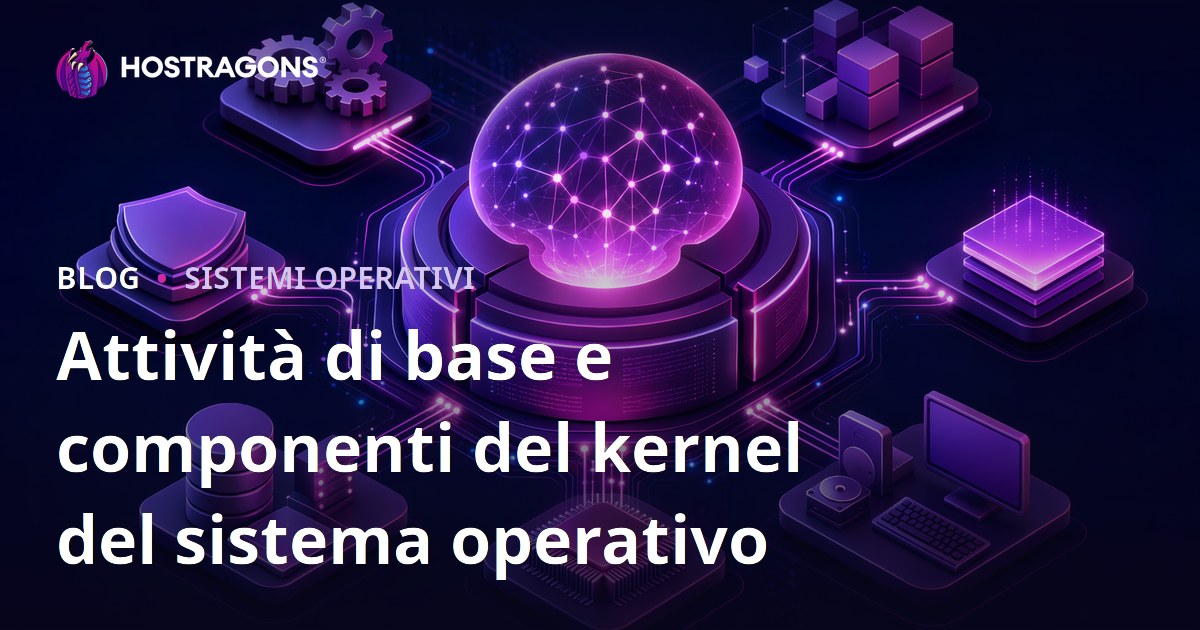 Attività di base e componenti del kernel del sistema operativo