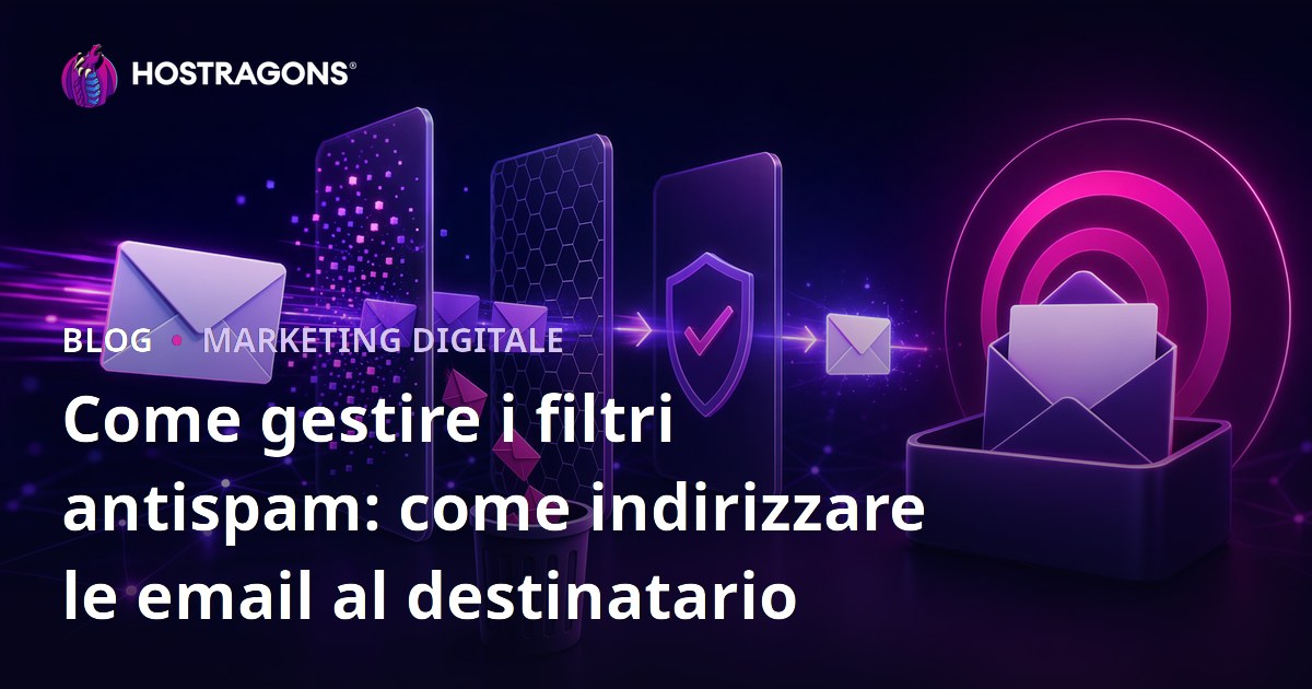 Come gestire i filtri antispam: come indirizzare le email al destinatario