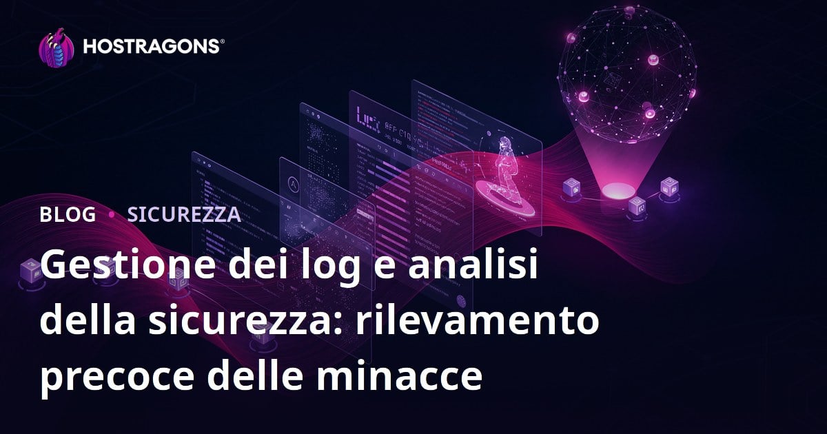 Gestione dei log e analisi della sicurezza: rilevamento precoce delle minacce