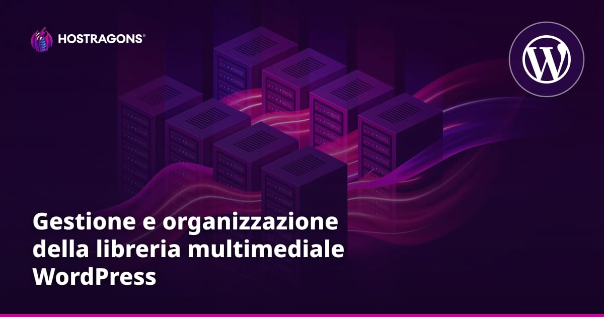 Gestione e organizzazione della libreria multimediale WordPress