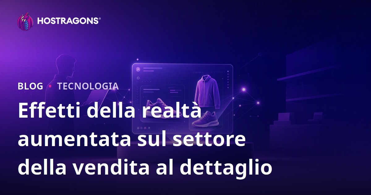 Effetti della realtà aumentata sul settore della vendita al dettaglio