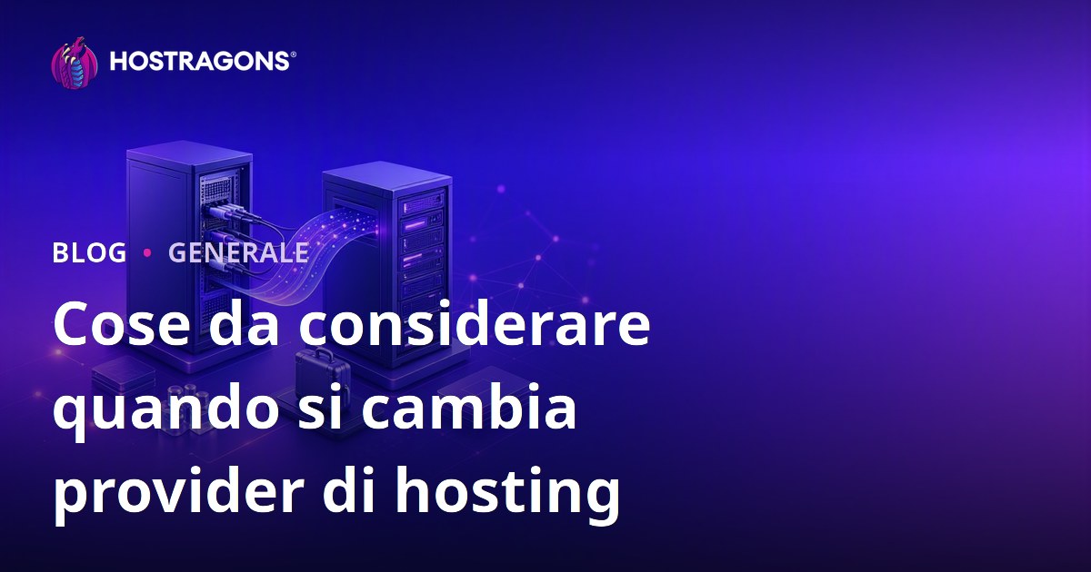 Cose da considerare quando si cambia provider di hosting
