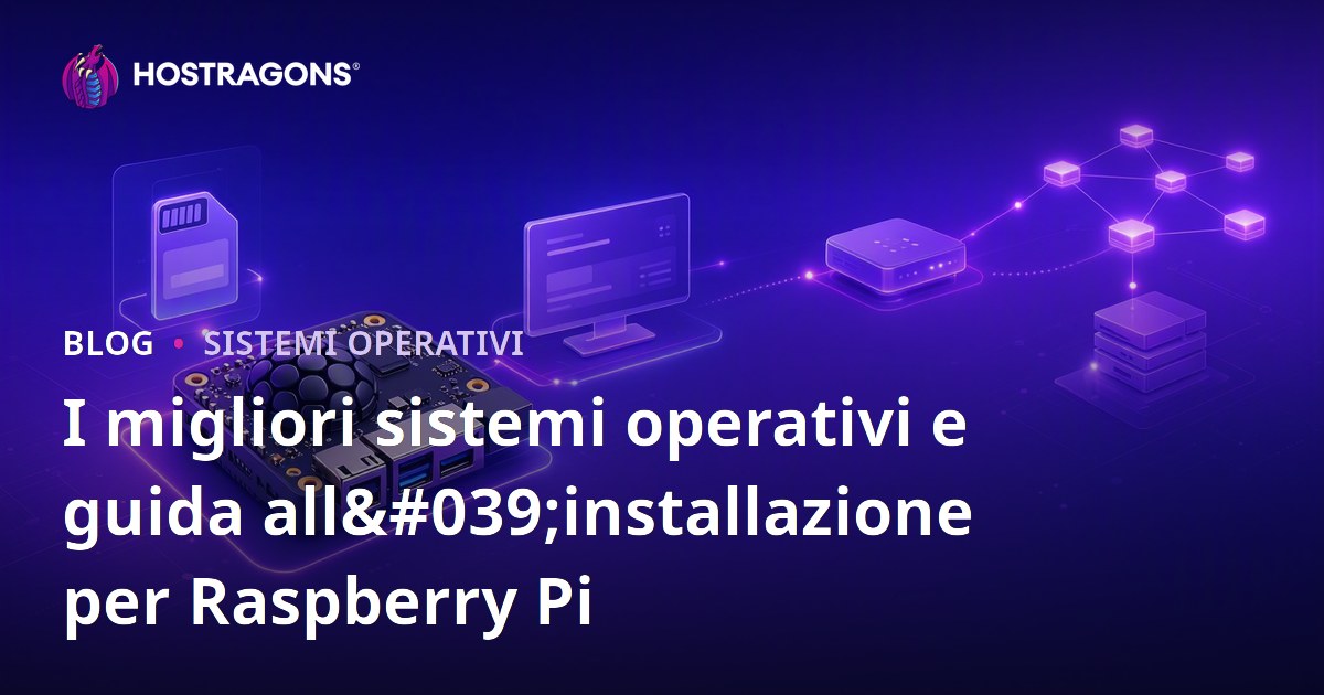 I migliori sistemi operativi e guida all'installazione per Raspberry Pi