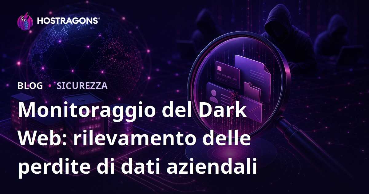 Monitoraggio del Dark Web: rilevamento delle perdite di dati aziendali