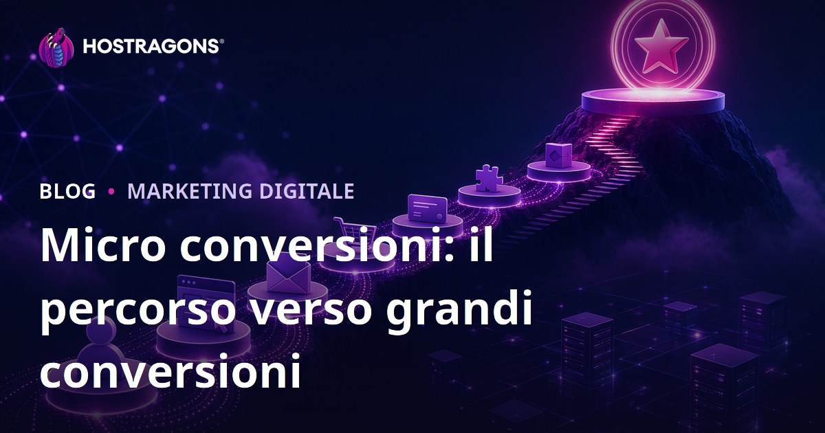 Micro conversioni: il percorso verso grandi conversioni