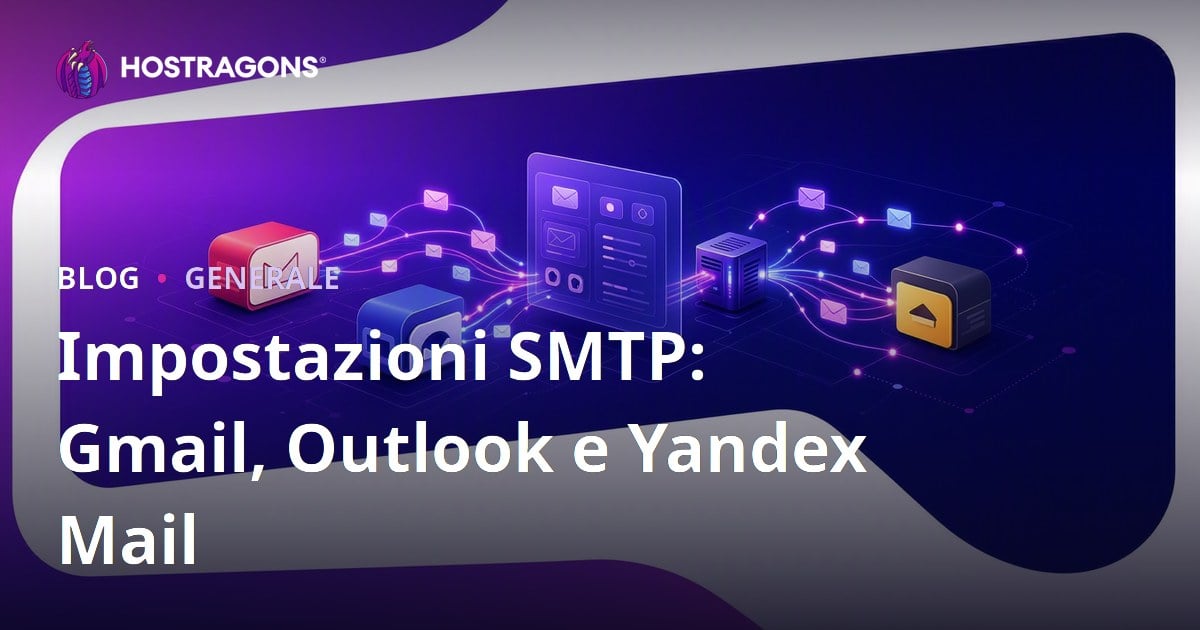 Impostazioni SMTP: Gmail, Outlook e Yandex Mail