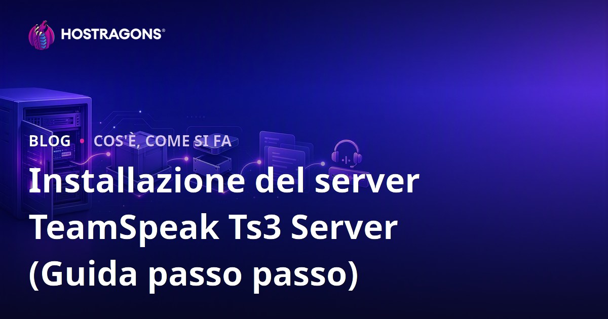 Installazione del server TeamSpeak Ts3 Server (Guida passo passo)