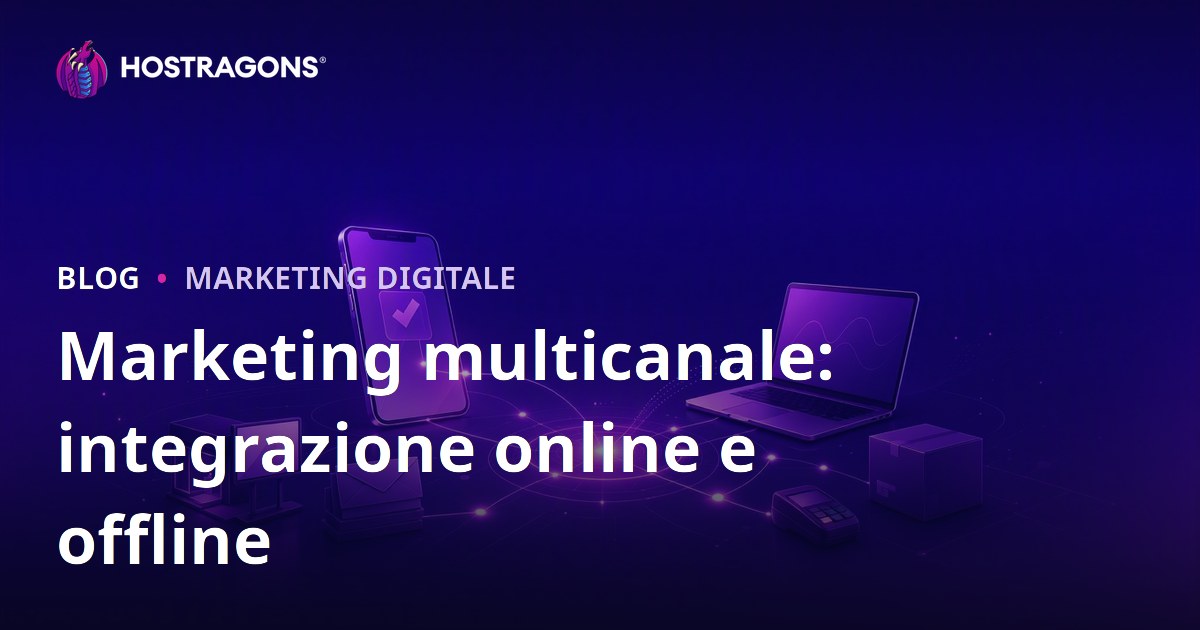 Marketing multicanale: integrazione online e offline