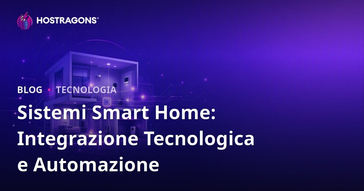 Sistemi Smart Home: Integrazione Tecnologica e Automazione