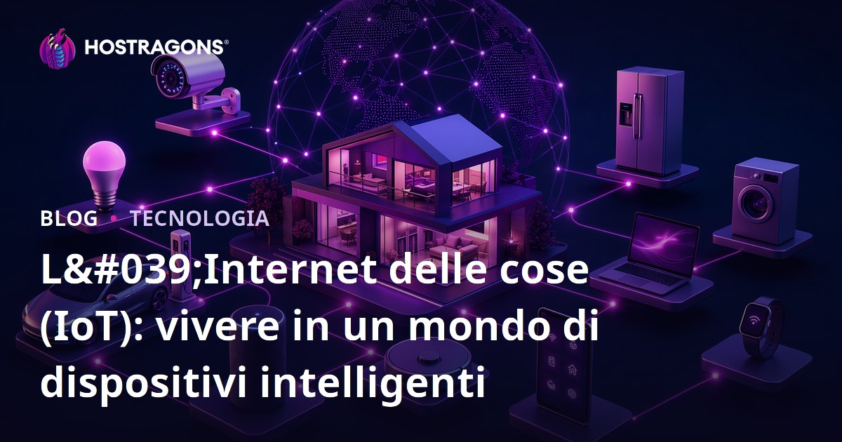 L'Internet delle cose (IoT): vivere in un mondo di dispositivi intelligenti