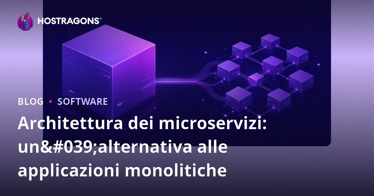 Architettura dei microservizi: un'alternativa alle applicazioni monolitiche