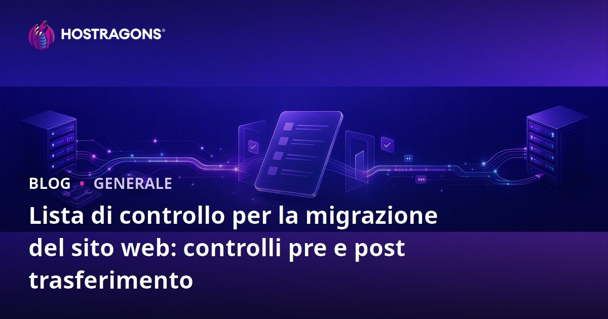 Lista di controllo per la migrazione del sito web: controlli pre e post trasferimento