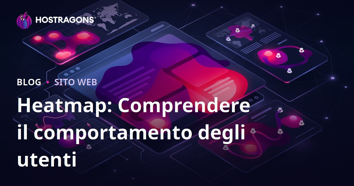 Heatmap: Comprendere il comportamento degli utenti