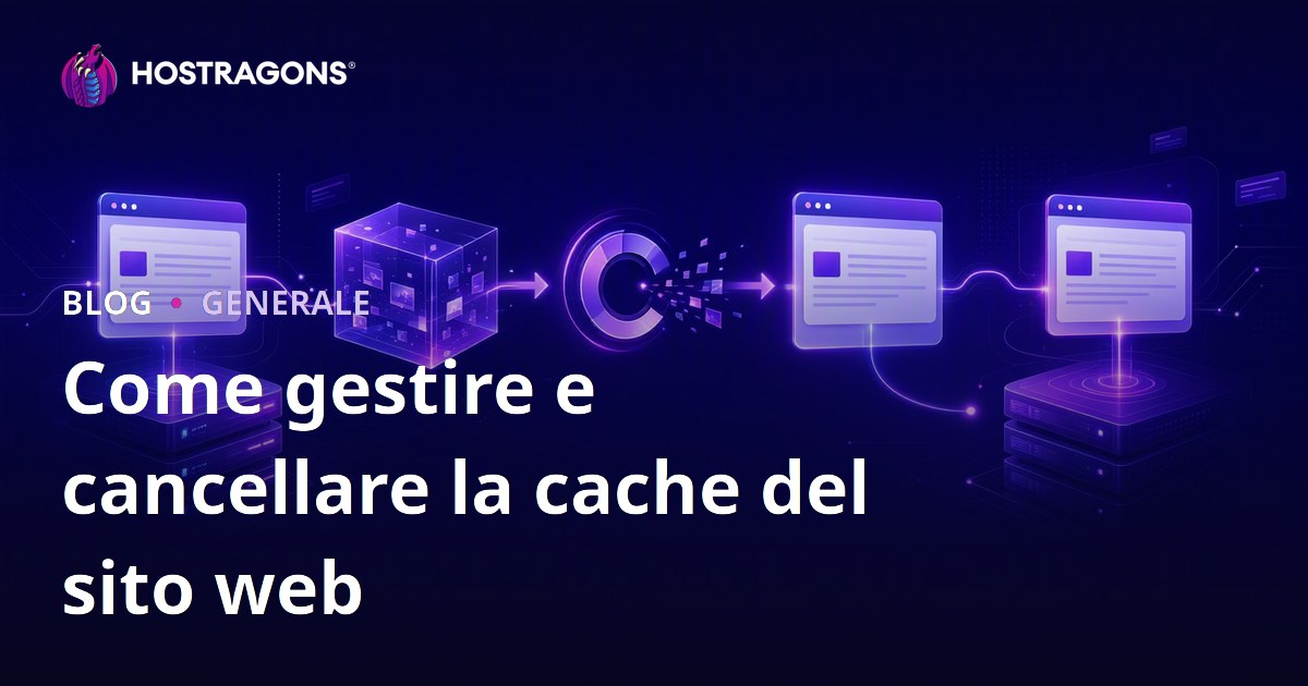 Come gestire e cancellare la cache del sito web