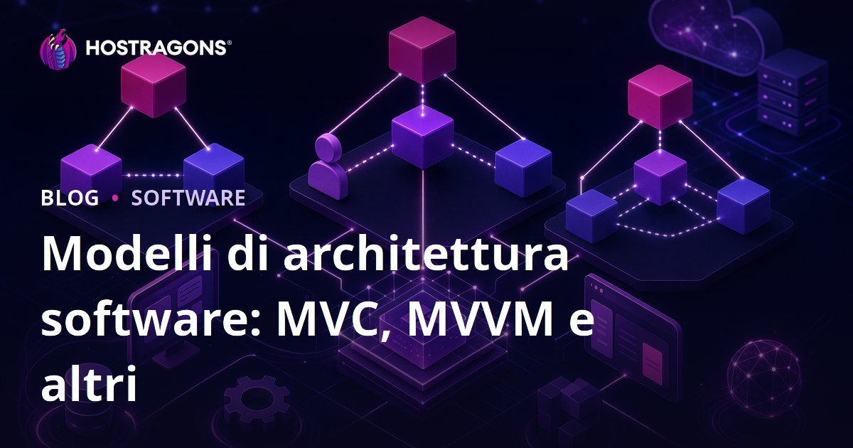 Modelli di architettura software: MVC, MVVM e altri