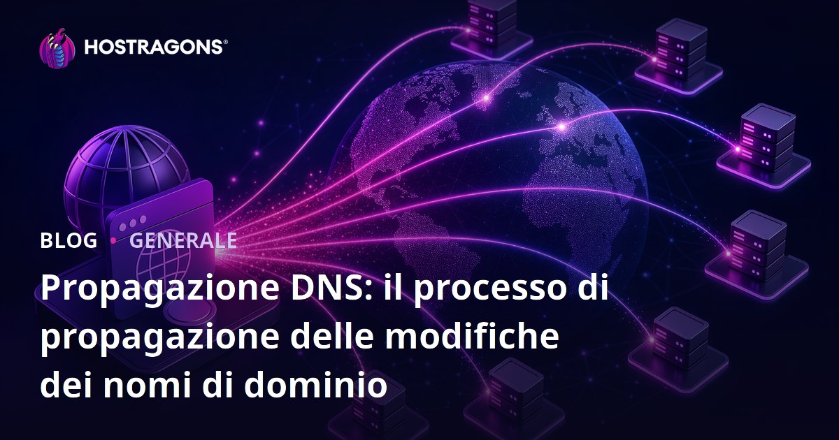 Propagazione DNS: il processo di propagazione delle modifiche dei nomi di dominio