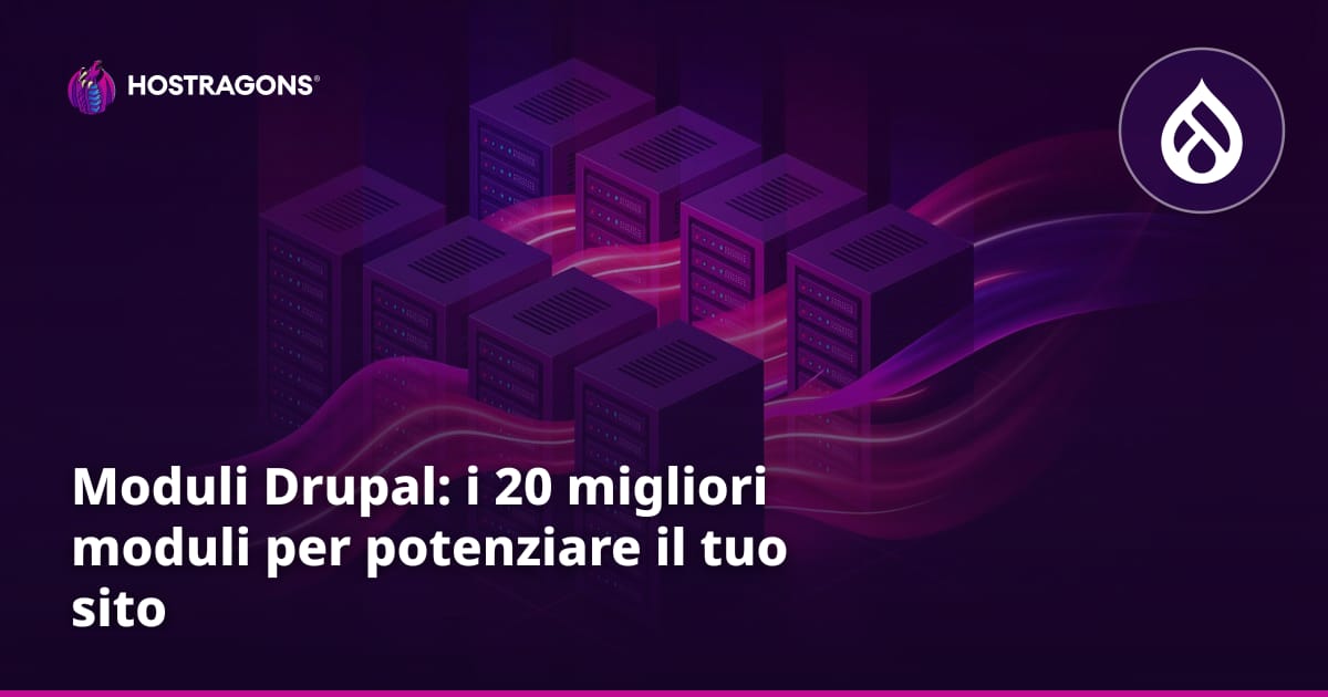 Moduli Drupal: i 20 migliori moduli per potenziare il tuo sito