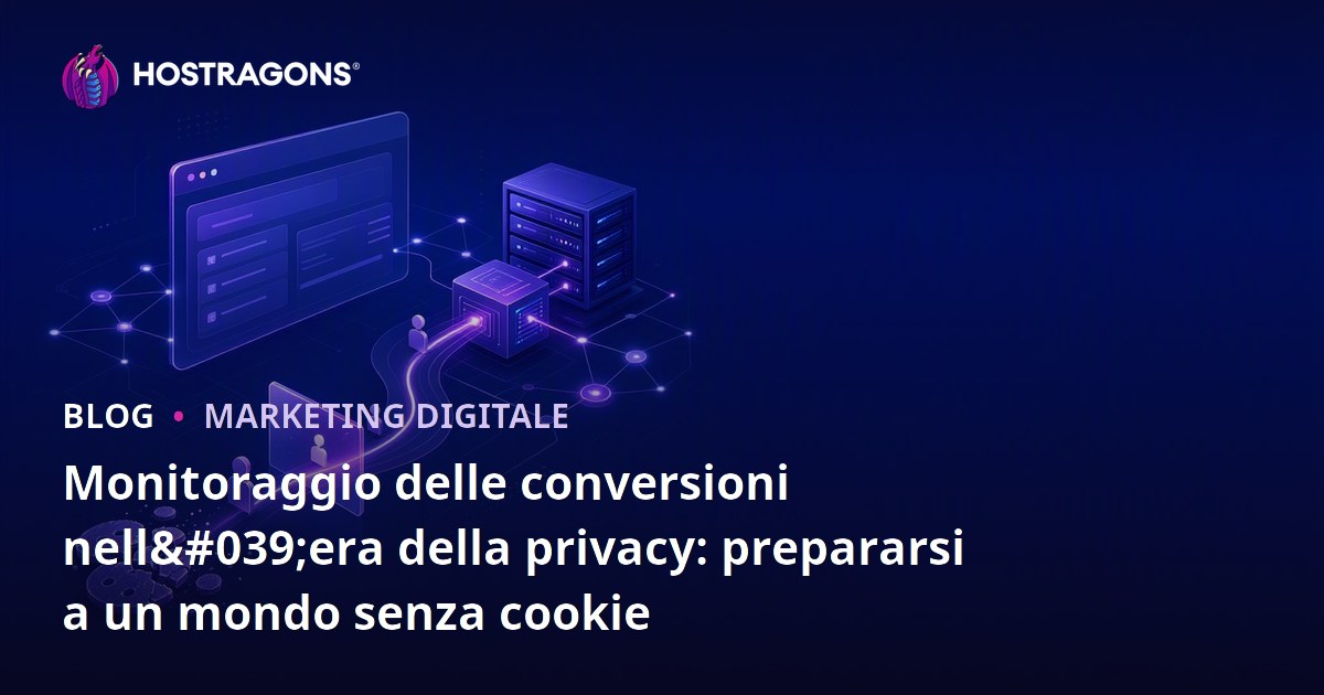 Monitoraggio delle conversioni nell'era della privacy: prepararsi a un mondo senza cookie