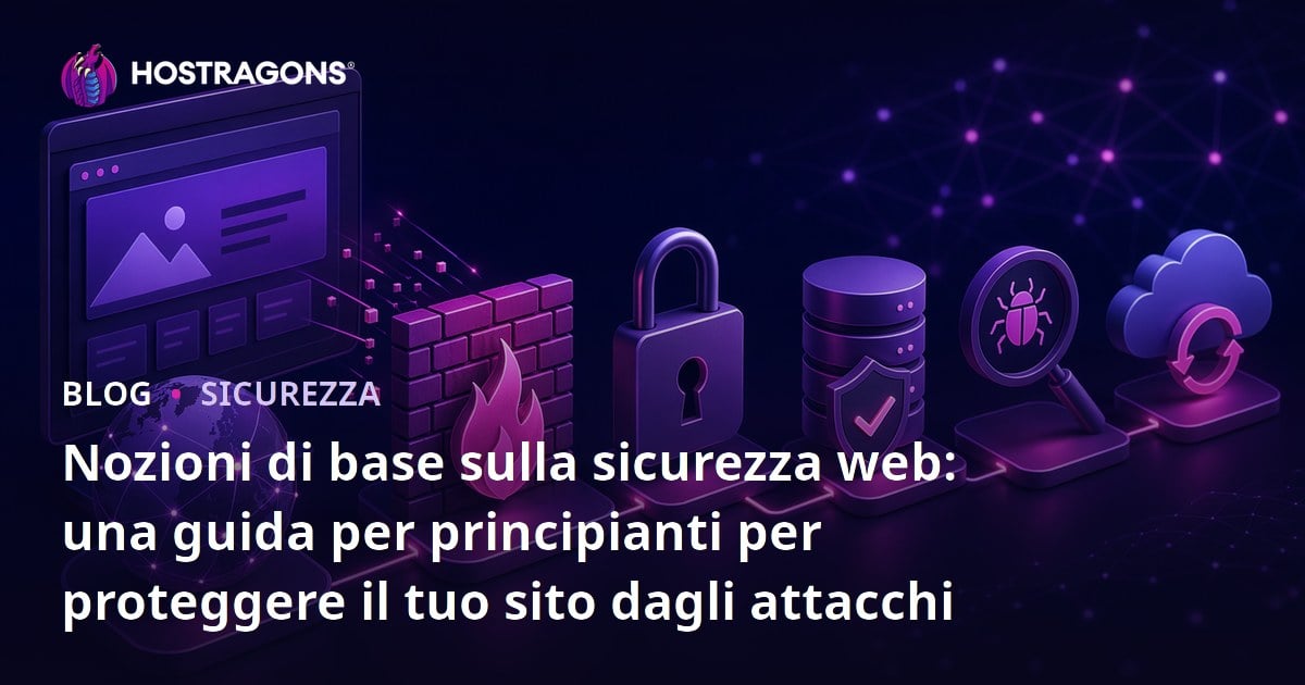 Nozioni di base sulla sicurezza web: una guida per principianti per proteggere il tuo sito dagli attacchi