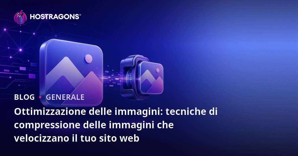 Ottimizzazione delle immagini: tecniche di compressione delle immagini che velocizzano il tuo sito web