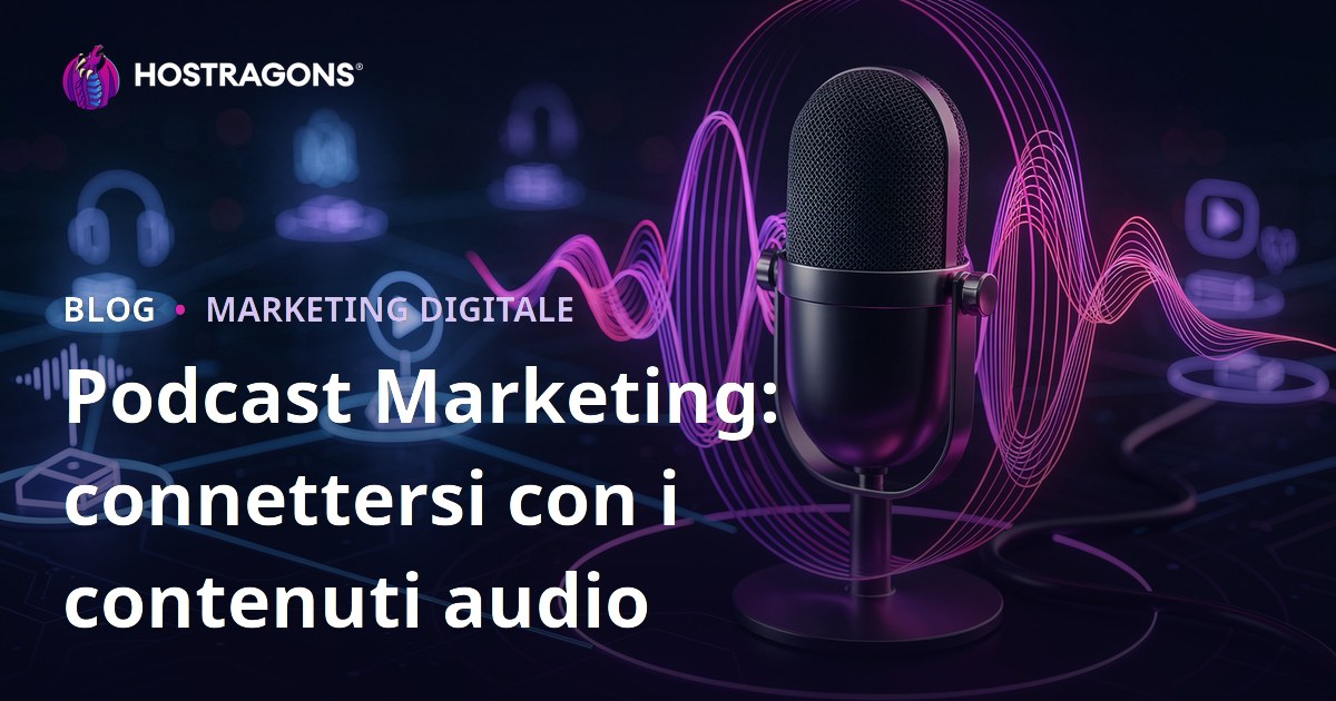 Podcast Marketing: connettersi con i contenuti audio