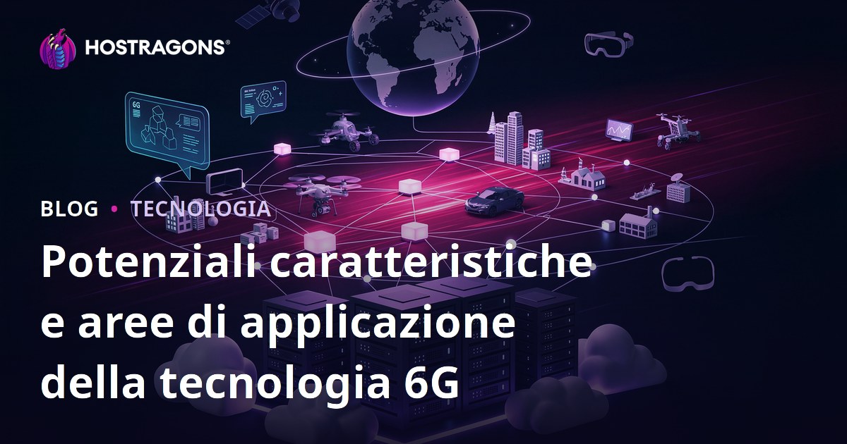 Potenziali caratteristiche e aree di applicazione della tecnologia 6G