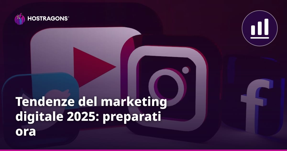 Tendenze del marketing digitale 2025: preparati ora