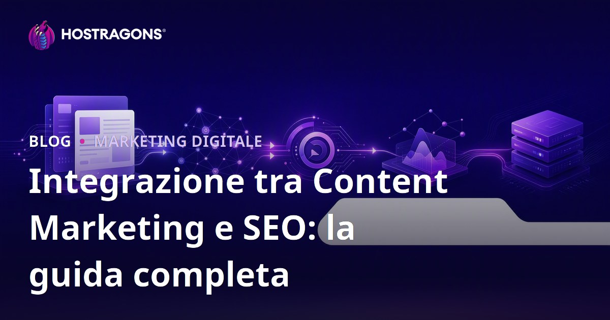 Integrazione tra Content Marketing e SEO: la guida completa