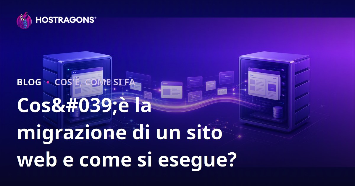 Cos'è la migrazione di un sito web e come si esegue?
