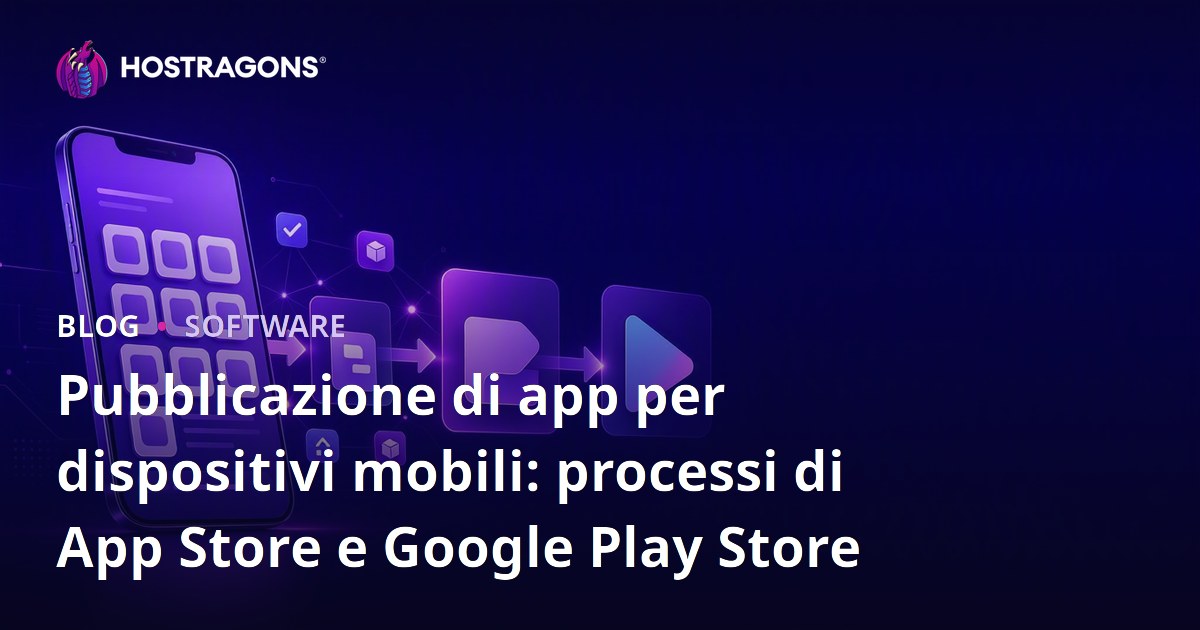 Pubblicazione di app per dispositivi mobili: processi di App Store e Google Play Store