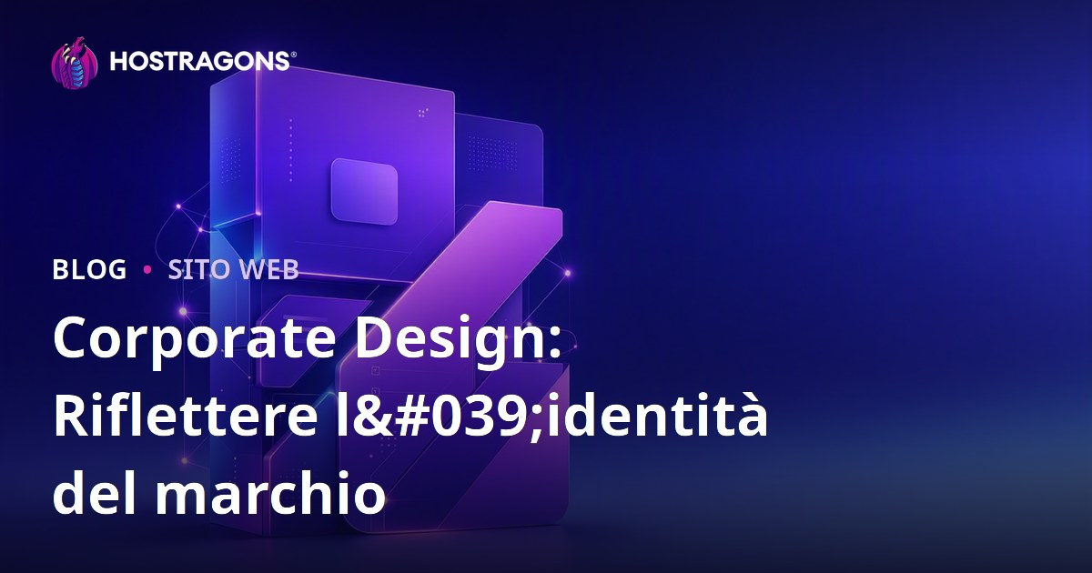 Corporate Design: Riflettere l'identità del marchio