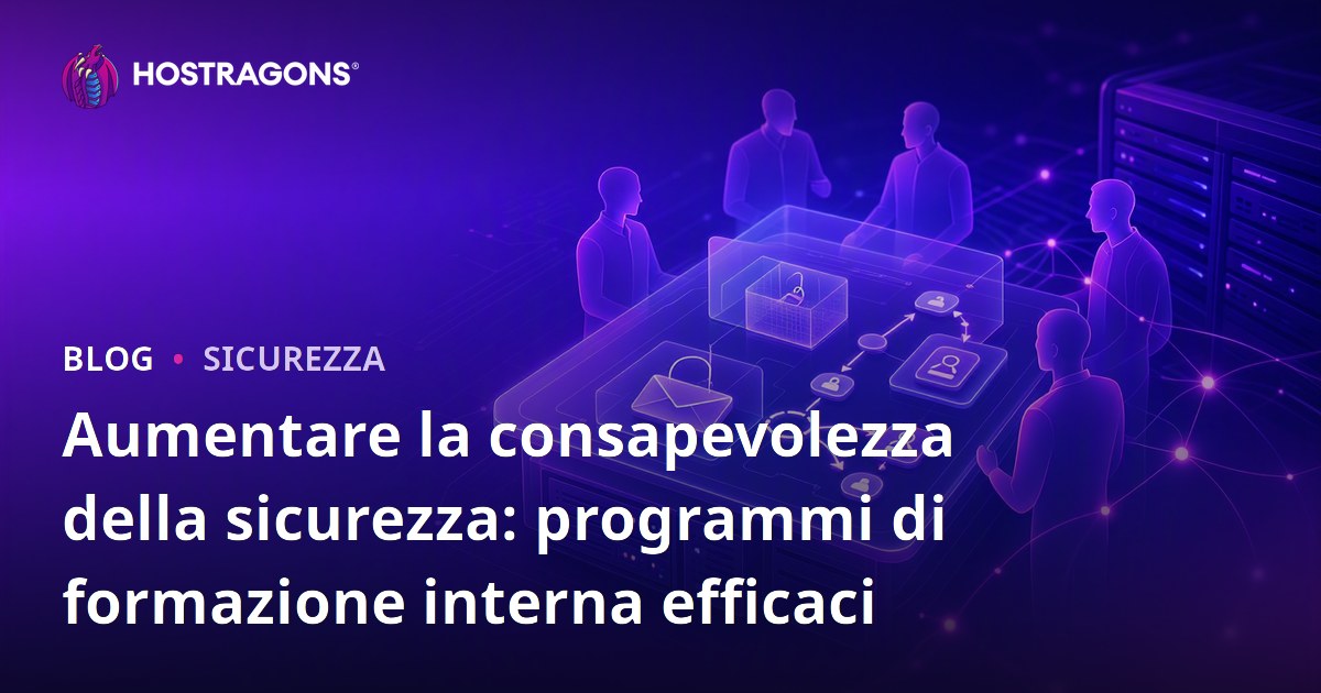 Aumentare la consapevolezza della sicurezza: programmi di formazione interna efficaci