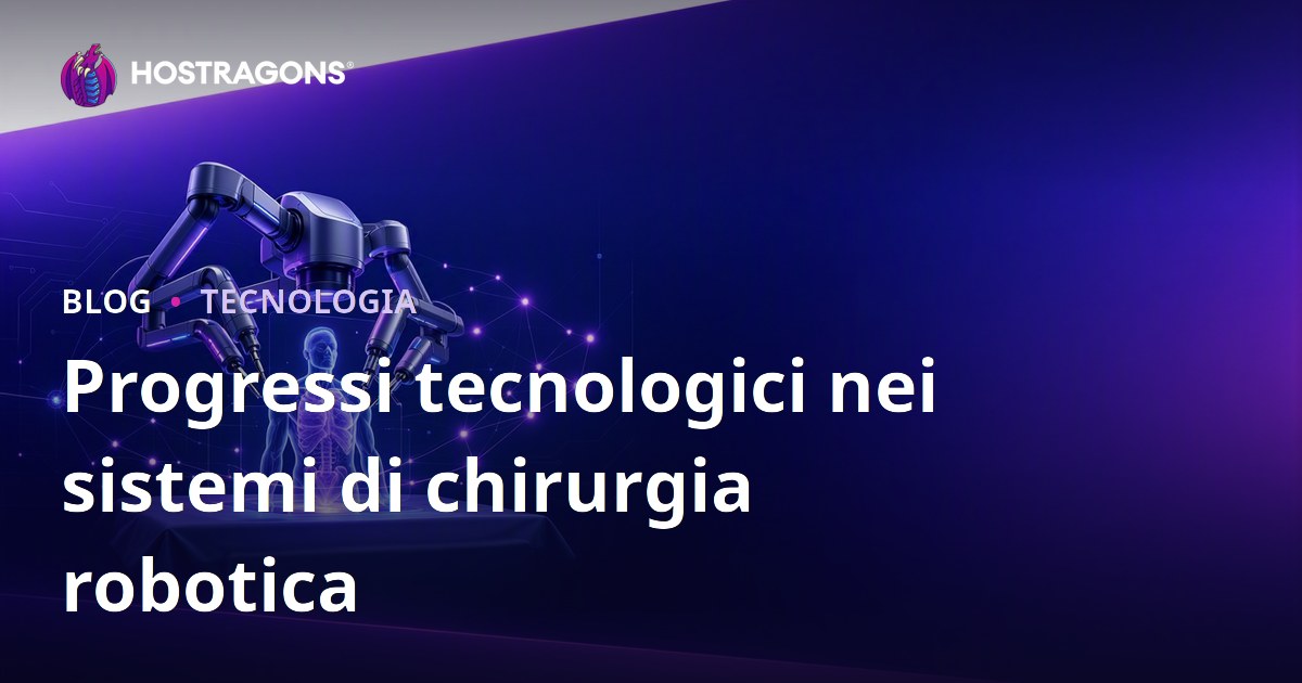 Progressi tecnologici nei sistemi di chirurgia robotica