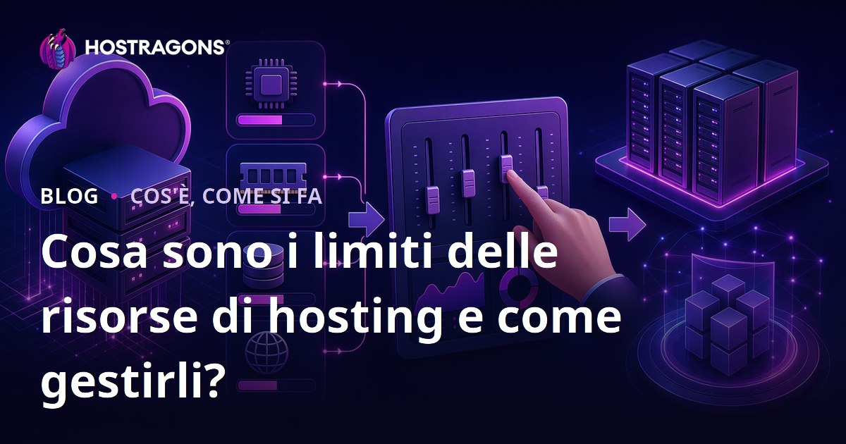 Cosa sono i limiti delle risorse di hosting e come gestirli?