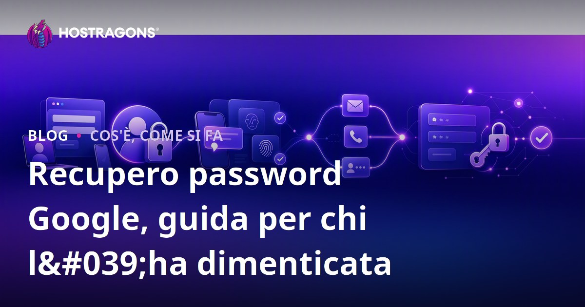 Recupero password Google, guida per chi l'ha dimenticata