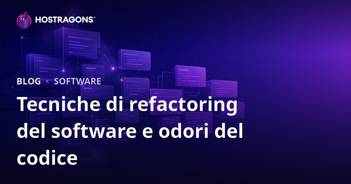 Tecniche di refactoring del software e odori del codice