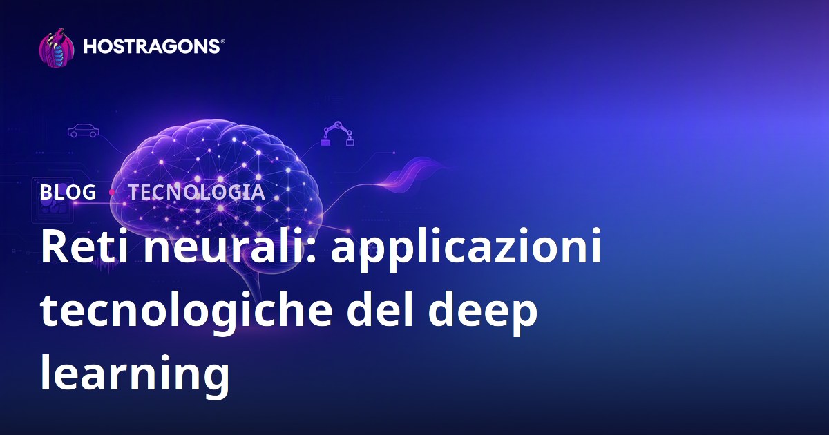 Reti neurali: applicazioni tecnologiche del deep learning