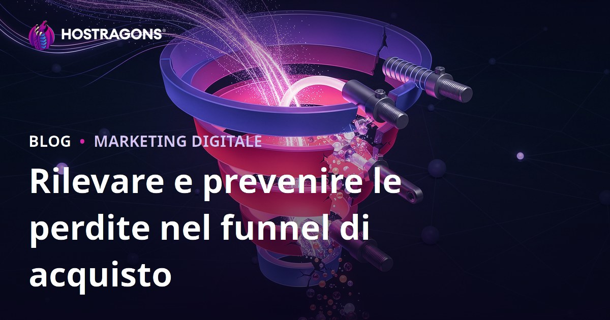 Rilevare e prevenire le perdite nel funnel di acquisto