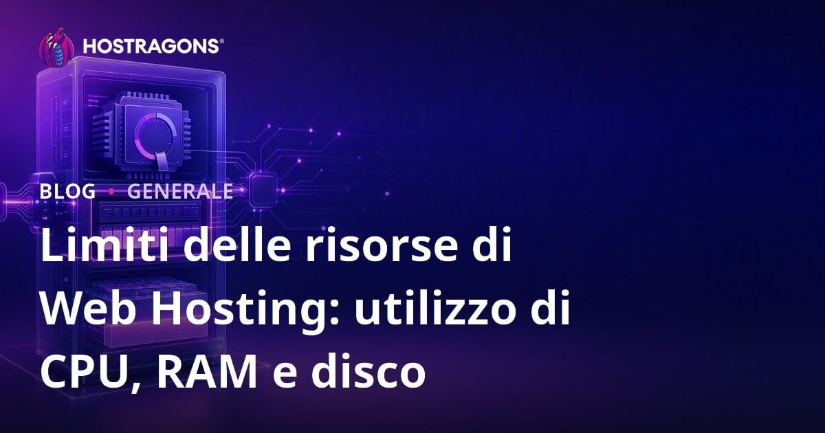 Limiti delle risorse di Web Hosting: utilizzo di CPU, RAM e disco
