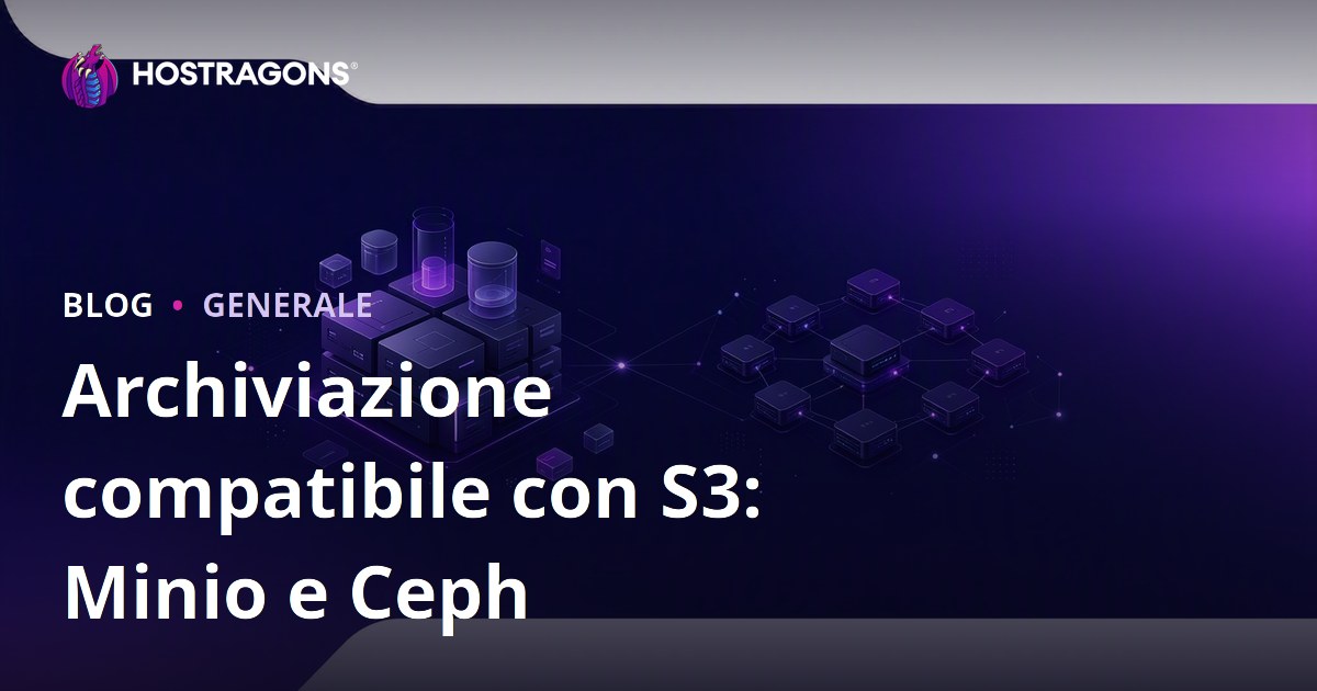 Archiviazione compatibile con S3: Minio e Ceph