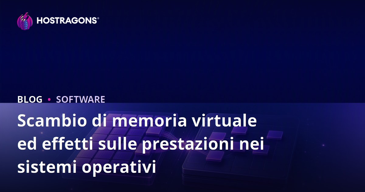 Scambio di memoria virtuale ed effetti sulle prestazioni nei sistemi operativi