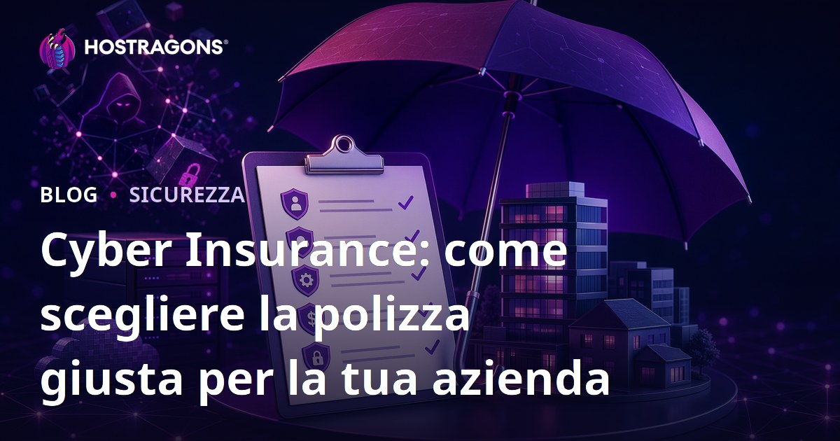 Cyber Insurance: come scegliere la polizza giusta per la tua azienda
